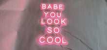Load image into Gallery viewer, Bab you look so cool Pink NEON LED