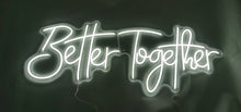 Load image into Gallery viewer, Better Together Neon