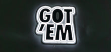 Load image into Gallery viewer, Got Em Rgb Neon Sign