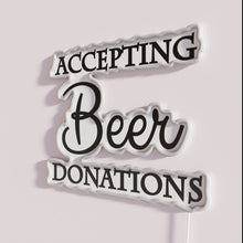 Load image into Gallery viewer, RGB Neon Donations Welcome Beer Donation Accepted Humorous Bar Sign