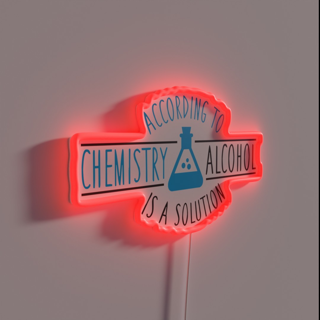 According To Chemistry Alcohol Is A Solution Rgb Led Sign – Neon