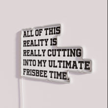 Load image into Gallery viewer, Neon Sign: Humorous Reminder to Prioritize Ultimate Frisbee Over Daily Routine
