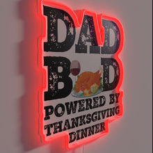 Load image into Gallery viewer, Dad Bod Powered by Thanksgiving Dinner Fuelled Family Fun Signs