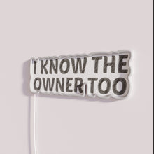 Load image into Gallery viewer, Eye-catching I Know The Owner Too RGB Neon Light Sign