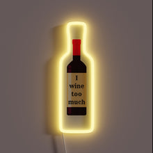 Load image into Gallery viewer, Colorful neon sign with 'I Wine Too Much' phrase lit.