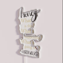 Load image into Gallery viewer, Authentic Quote Neon Wall Sign for Fans of Karen Walker