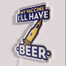 Load image into Gallery viewer, My vaccine, I'll have beer" neon sign in RGB LED color