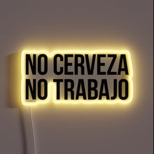 Load image into Gallery viewer, No Cerveza, No Trabajo" Distressed Neon Sign with RGB LED Lighting.