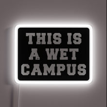 Load image into Gallery viewer, Welcome to our wet campus where partying is encouraged.
