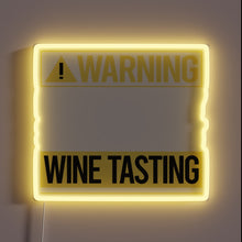 Load image into Gallery viewer, Brightly lit warning for overindulgent wine tasters and enthusiasts alike.