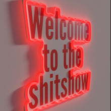 Load image into Gallery viewer, Welcome to the Shit Show: A Blazing Neon Entrance Statement