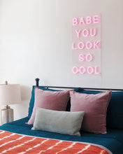 Load image into Gallery viewer, babe you look so cool neon sign wall