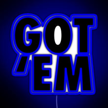 Load image into Gallery viewer, Got Em RGB neon sign blue