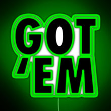 Load image into Gallery viewer, Got Em RGB neon sign green