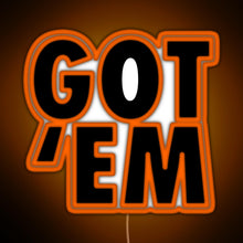 Load image into Gallery viewer, Got Em RGB neon sign orange