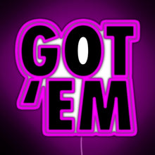 Load image into Gallery viewer, Got Em RGB neon sign  pink