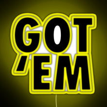 Load image into Gallery viewer, Got Em RGB neon sign yellow