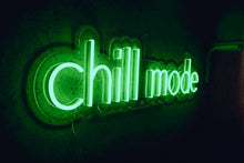 Load image into Gallery viewer, Chill mode neon