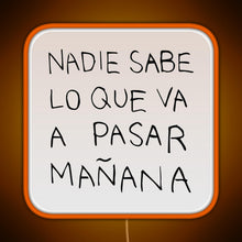 Load image into Gallery viewer, Nadie Sabe Lo Que Va A Pasar Manana RGB neon sign orange