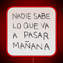 Load image into Gallery viewer, Nadie Sabe Lo Que Va A Pasar Manana RGB neon sign red