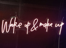 Load image into Gallery viewer, wake up and make up neon signs