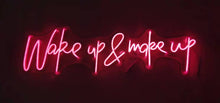 Load image into Gallery viewer, Wake up and make up neon sign