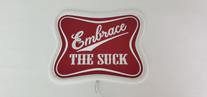 Embrace The Suck Neon Sign