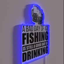 Load image into Gallery viewer, Bad ice fishing days are always followed by good drinking nights