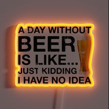 Load image into Gallery viewer, No Beers Today? Sorry Not Sorry Neon Sign for Lovers