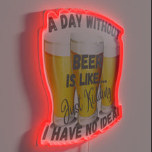Load image into Gallery viewer, Neon Sign: A Day Without Beer is Not Worth Living