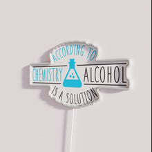 Load image into Gallery viewer, Neon Sign with Chemistry Quote About Alcohol Solution in RGB