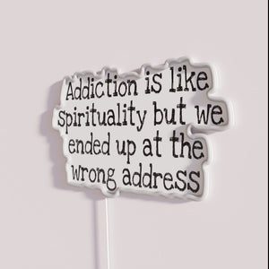 Neon Sign: Humorous Take on Spirituality and Addiction Recovery Message