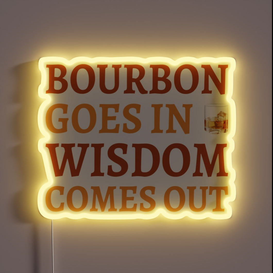 RGB illuminated sign featuring wise words about bourbon's effects on life.