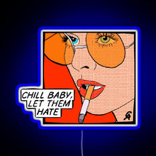 Load image into Gallery viewer, Chill baby let them hate Popart RGB neon sign blue