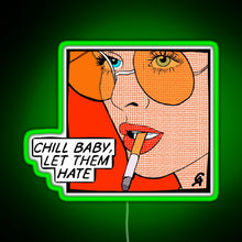 Load image into Gallery viewer, Chill baby let them hate Popart RGB neon sign green