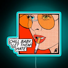 Load image into Gallery viewer, Chill baby let them hate Popart RGB neon sign lightblue 