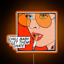 Load image into Gallery viewer, Chill baby let them hate Popart RGB neon sign orange