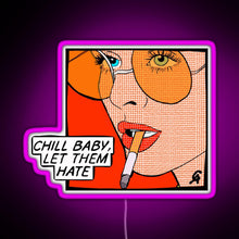 Load image into Gallery viewer, Chill baby let them hate Popart RGB neon sign  pink