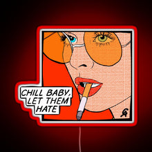 Load image into Gallery viewer, Chill baby let them hate Popart RGB neon sign red