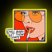 Load image into Gallery viewer, Chill baby let them hate Popart RGB neon sign yellow