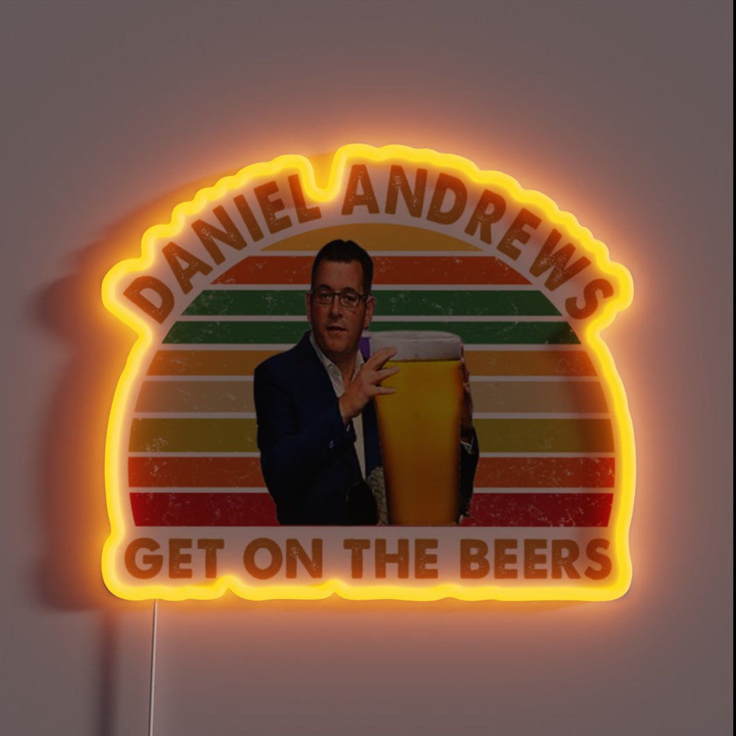 Daniel Andrews Get On The Beers LED Neon Sign