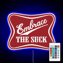 Load image into Gallery viewer, Embrace The Suck Funny Military Morale Beer Parody RGB neon sign remote