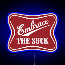 Load image into Gallery viewer, Embrace The Suck Funny Military Morale Beer Parody RGB neon sign blue
