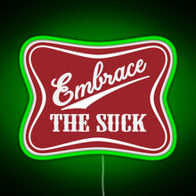 Load image into Gallery viewer, Embrace The Suck Funny Military Morale Beer Parody RGB neon sign green