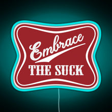 Load image into Gallery viewer, Embrace The Suck Funny Military Morale Beer Parody RGB neon sign lightblue 