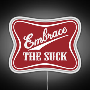 Embrace The Suck Funny Military Morale Beer Parody RGB neon sign white 