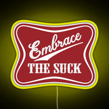 Load image into Gallery viewer, Embrace The Suck Funny Military Morale Beer Parody RGB neon sign yellow