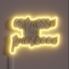Load image into Gallery viewer, Barista&#39;s dream come true: glowing espresso and Prosecco sign.