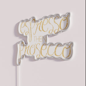 Glamorous Espresso Then Prosecco Gold LED Neon Bar Sign Art