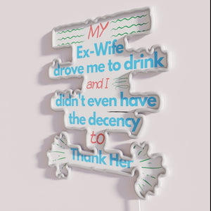 Ex wife irony humor decorative neon bar sign for rooms.